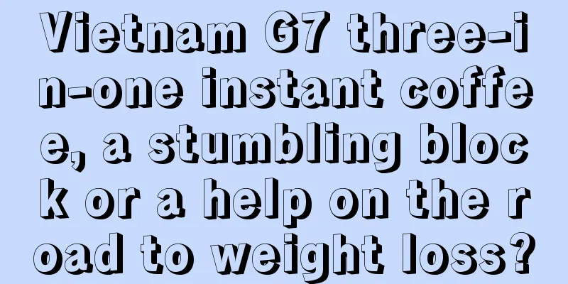 Vietnam G7 three-in-one instant coffee, a stumbling block or a help on the road to weight loss?