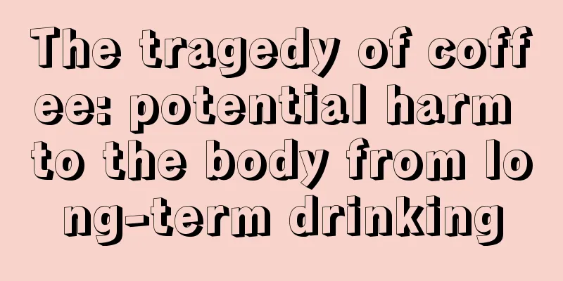 The tragedy of coffee: potential harm to the body from long-term drinking