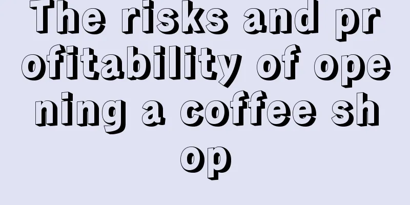 The risks and profitability of opening a coffee shop