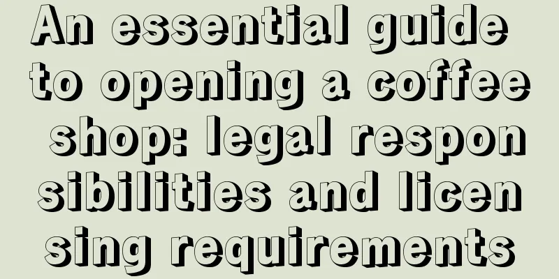 An essential guide to opening a coffee shop: legal responsibilities and licensing requirements