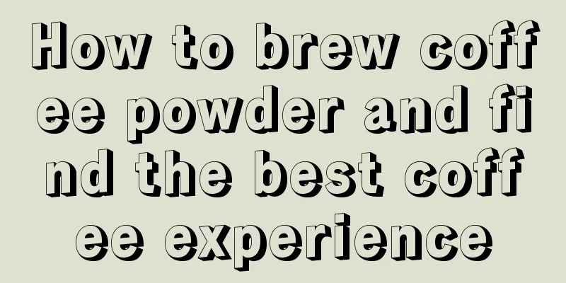 How to brew coffee powder and find the best coffee experience