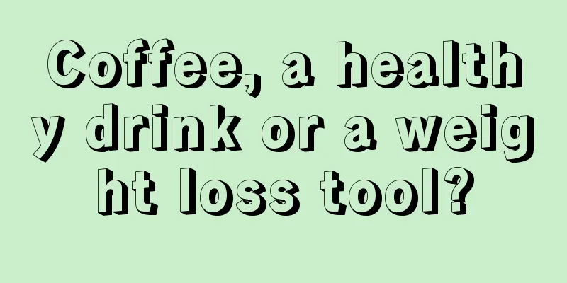 Coffee, a healthy drink or a weight loss tool?