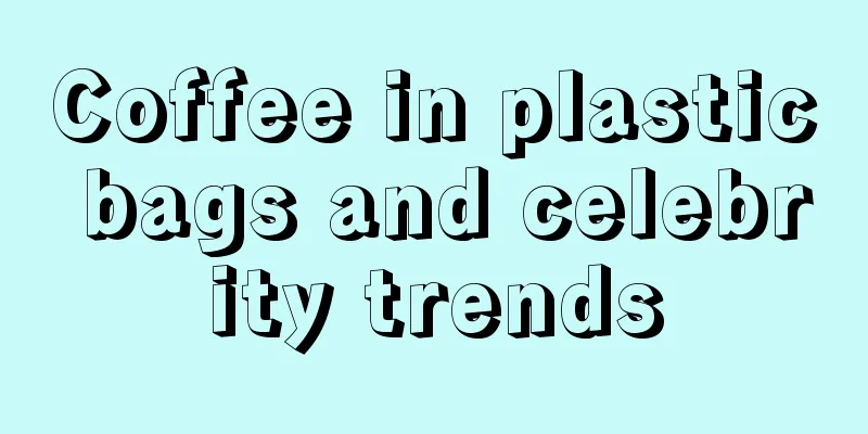 Coffee in plastic bags and celebrity trends