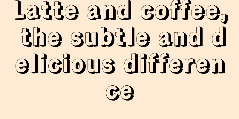 Latte and coffee, the subtle and delicious difference