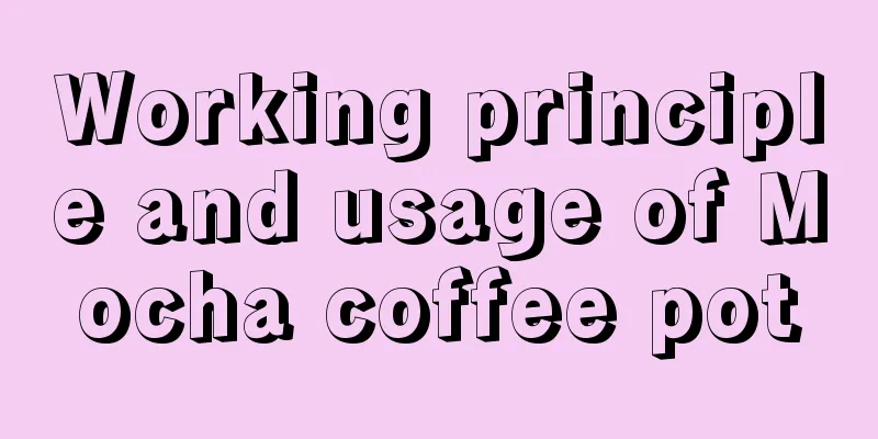 Working principle and usage of Mocha coffee pot