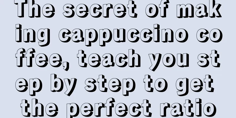 The secret of making cappuccino coffee, teach you step by step to get the perfect ratio