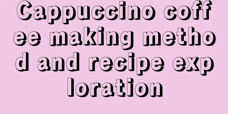 Cappuccino coffee making method and recipe exploration