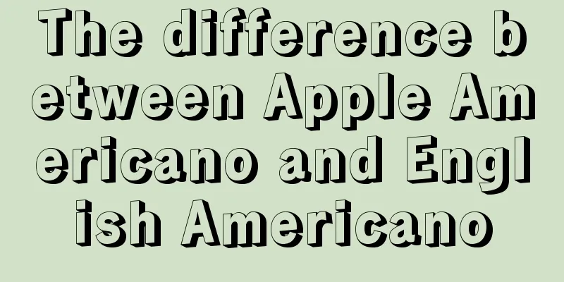 The difference between Apple Americano and English Americano