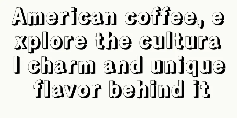 American coffee, explore the cultural charm and unique flavor behind it