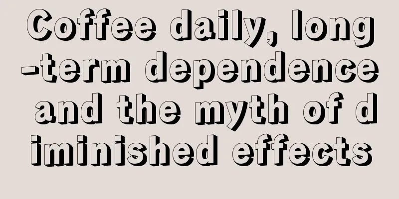 Coffee daily, long-term dependence and the myth of diminished effects