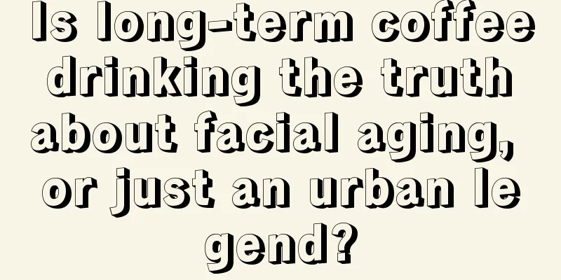 Is long-term coffee drinking the truth about facial aging, or just an urban legend?