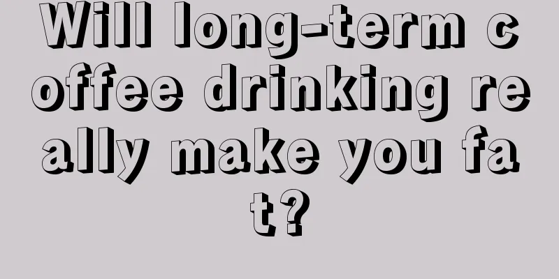 Will long-term coffee drinking really make you fat?