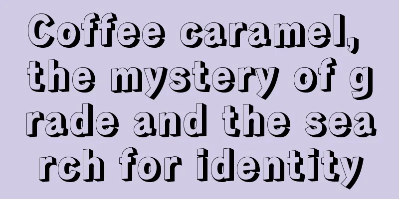 Coffee caramel, the mystery of grade and the search for identity