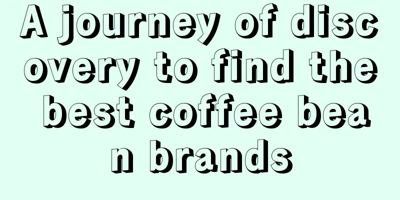 A journey of discovery to find the best coffee bean brands