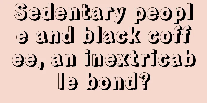 Sedentary people and black coffee, an inextricable bond?