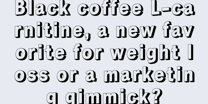 Black coffee L-carnitine, a new favorite for weight loss or a marketing gimmick?