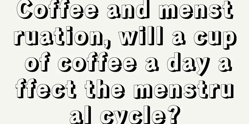 Coffee and menstruation, will a cup of coffee a day affect the menstrual cycle?