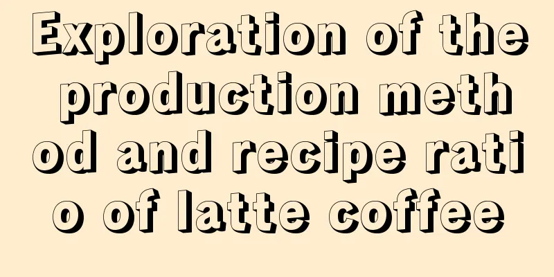 Exploration of the production method and recipe ratio of latte coffee