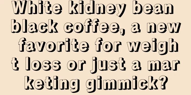 White kidney bean black coffee, a new favorite for weight loss or just a marketing gimmick?