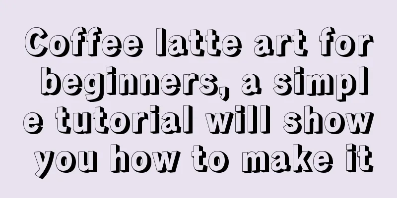 Coffee latte art for beginners, a simple tutorial will show you how to make it