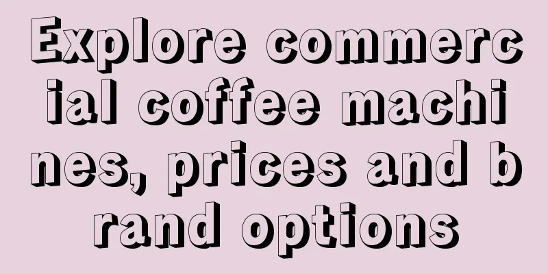 Explore commercial coffee machines, prices and brand options