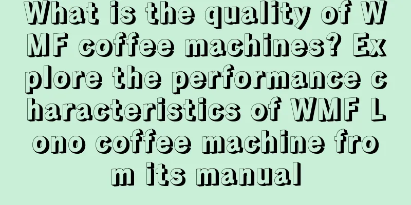 What is the quality of WMF coffee machines? Explore the performance characteristics of WMF Lono coffee machine from its manual