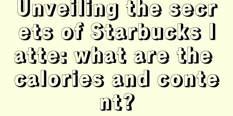 Unveiling the secrets of Starbucks latte: what are the calories and content?