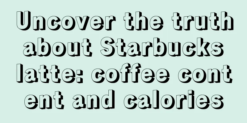 Uncover the truth about Starbucks latte: coffee content and calories