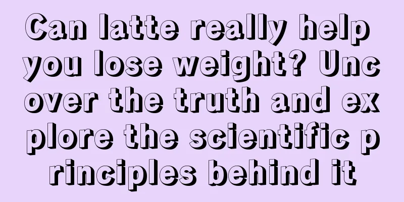 Can latte really help you lose weight? Uncover the truth and explore the scientific principles behind it