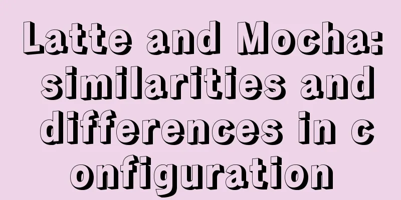 Latte and Mocha: similarities and differences in configuration