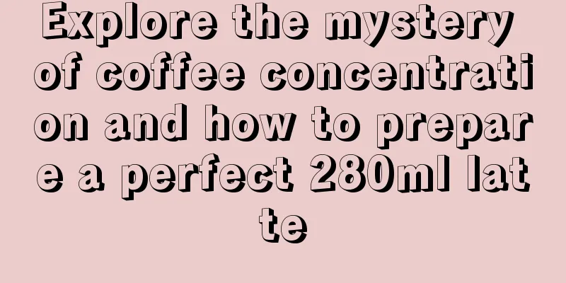 Explore the mystery of coffee concentration and how to prepare a perfect 280ml latte