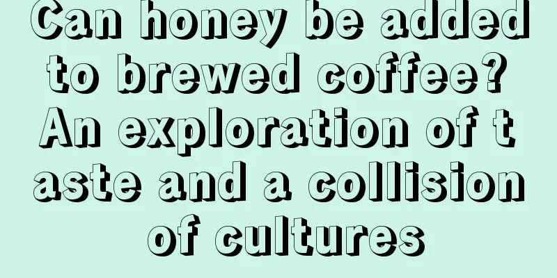 Can honey be added to brewed coffee? An exploration of taste and a collision of cultures