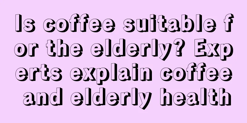 Is coffee suitable for the elderly? Experts explain coffee and elderly health