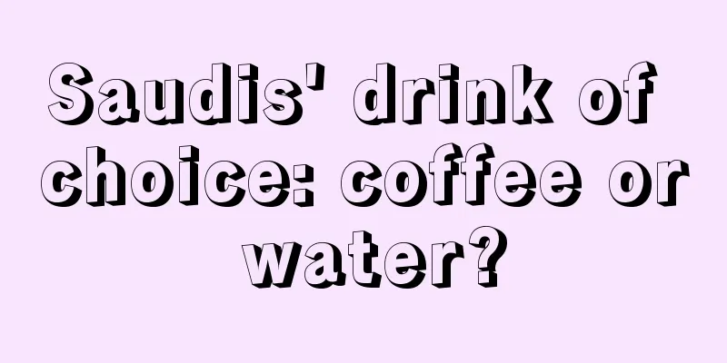 Saudis' drink of choice: coffee or water?