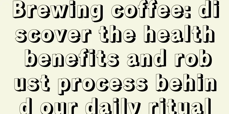 Brewing coffee: discover the health benefits and robust process behind our daily ritual