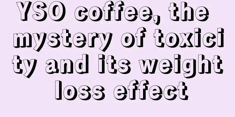 YSO coffee, the mystery of toxicity and its weight loss effect