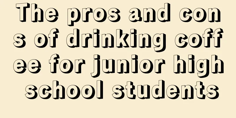 The pros and cons of drinking coffee for junior high school students