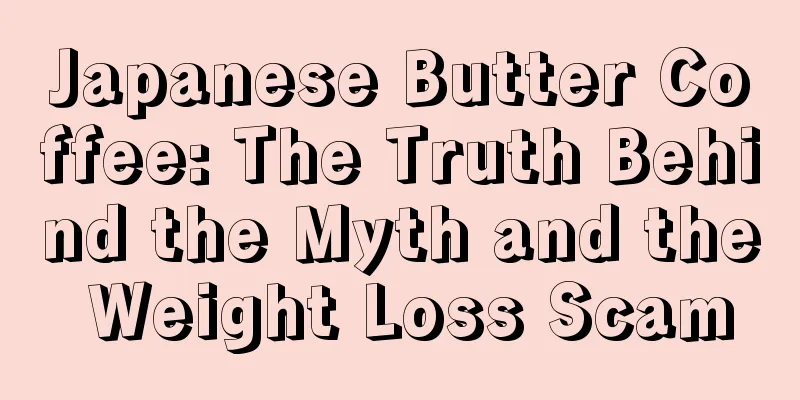 Japanese Butter Coffee: The Truth Behind the Myth and the Weight Loss Scam