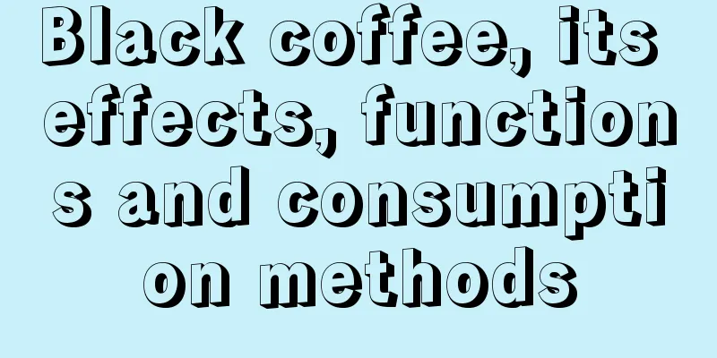 Black coffee, its effects, functions and consumption methods