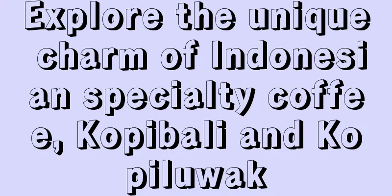 Explore the unique charm of Indonesian specialty coffee, Kopibali and Kopiluwak