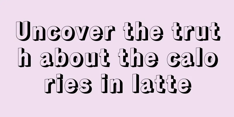 Uncover the truth about the calories in latte