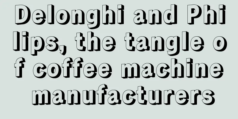 Delonghi and Philips, the tangle of coffee machine manufacturers