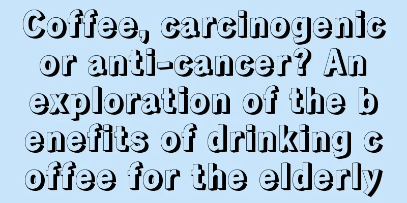 Coffee, carcinogenic or anti-cancer? An exploration of the benefits of drinking coffee for the elderly