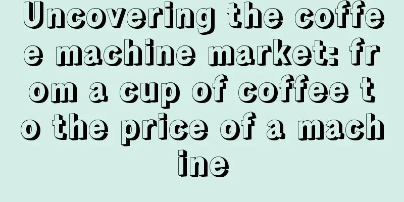 Uncovering the coffee machine market: from a cup of coffee to the price of a machine