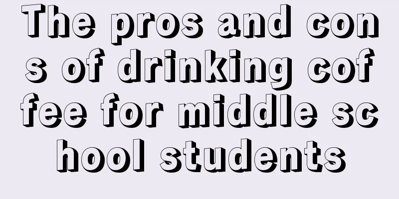 The pros and cons of drinking coffee for middle school students