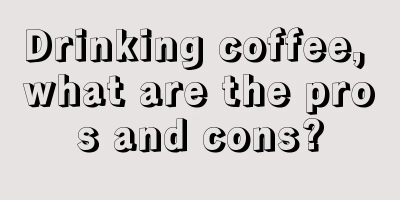 Drinking coffee, what are the pros and cons?