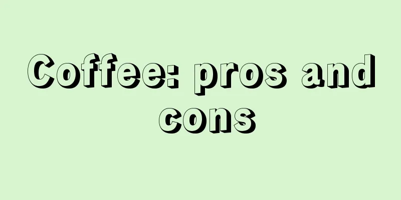 Coffee: pros and cons