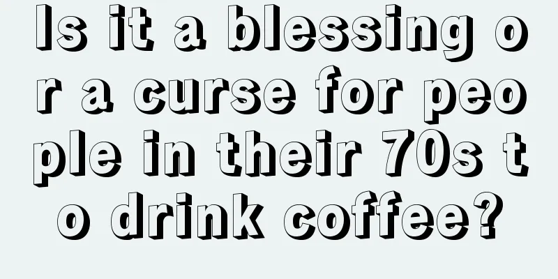 Is it a blessing or a curse for people in their 70s to drink coffee?