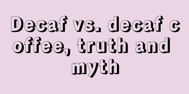 Decaf vs. decaf coffee, truth and myth