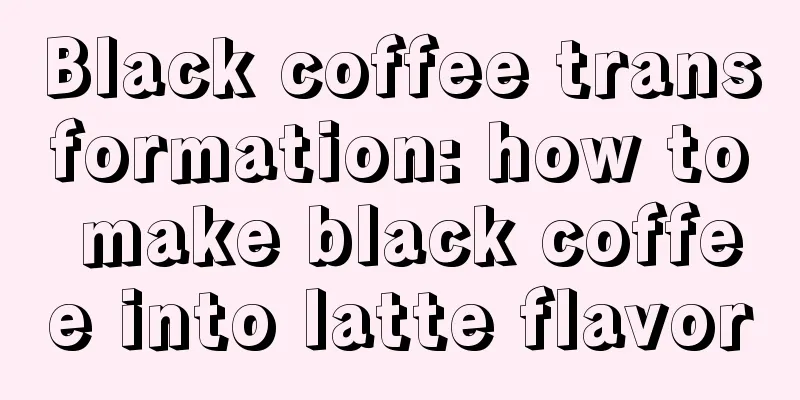 Black coffee transformation: how to make black coffee into latte flavor